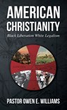 American Christianity - Pastor Owen E. Williams - 9798987475829