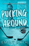 Pucking Around - Emily Rath - 9798987793367