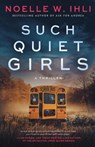 Such Quiet Girls - Noelle W. Ihli - 9798987845592