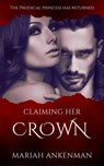 Claiming Her Crown - Mariah Ankenman - 9798988173700