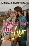 Love in the Air - Mariah Ankenman - 9798988173724