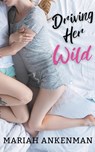 Driving Her Wild - Mariah Ankenman - 9798988173755