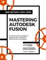 Sugden, J: Mastering Autodesk Fusion 360 Edt.2 (2024-2025) - Jake O Sugden ; Joshua Manley - 9798988189459