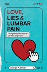 Love, Lies & Lumbar Pain - George A. Smith - 9798988287148