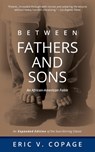 Between Fathers and Sons: An African-American Fable - Eric V. Copage - 9798988290681