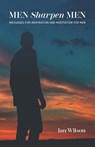 Men Sharpen Men: Messages For Inspiration and Meditation for Men - Ian Wilson - 9798988345756
