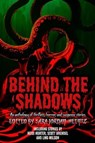 Behind the Shadows - Kevin A Davis ; A.R.R. Ash ; j.e. pittman ; L. A. Selby ; CE Albanese ; Robert Kostanczuk ; Andrea L. Staum ; Kellee R. Kranendonk ; LMG Wilson ; Tyler Clark ; Heidi Hunter ; Meg Candelaria ; Scott Brendel ; Emily Salomon ; Jessie Ulmer - 9798988443810