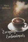 Deblassie, M: Everyday Enchantments - Maria Deblassie - 9798988574712