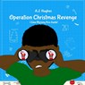 Operation Christmas Revenge - A. J. Hughes - 9798988590774