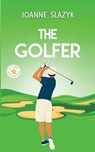 The Golfer - Joanne Slazyk - 9798988608400
