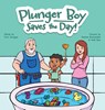 Plunger Boy Saves the Day! - Irvin Gourgue - 9798988911609