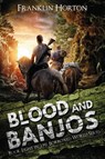 Blood And Banjos - Franklin Horton - 9798989160372