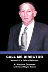 Call Me Director: Memoir of a Police Reformer - E. Winslow Chapman - 9798989364404