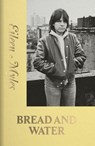 BREAD AND WATER - Eileen Myles - 9798989378043