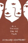 All Things Can Be True | Todo Puede Ser Cierto - Deyanira Contreras - 9798989382996