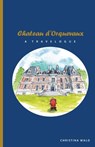 Chateau d'Orquevaux TRAVELOGUE - Christina Wald - 9798989684106