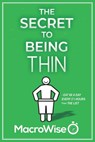 The Secret To Being Thin - Macrowise LLC - 9798989820030