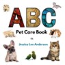 ABC Pet Care Book - Jessica Lee Anderson - 9798989956005