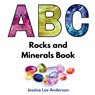 ABC Rocks and Minerals Book - Jessica Lee Anderson - 9798989956036