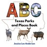 ABC Texas Parks and Places Book - Jessica Lee Anderson - 9798989956081