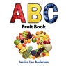 ABC Fruit Book - Jessica Lee Anderson - 9798989956098
