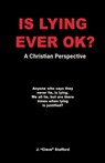 Is Lying Ever OK? - John "Cleve" Stafford - 9798990054479