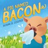 A Pig Named Bacon - Susan B Cooper - 9798990296718