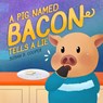 A Pig Named Bacon Tells A Lie - Susan B. Cooper - 9798990296732