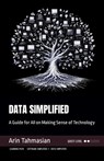 Data Simplified: A Guide for All on Making Sense of Technology - Arin Tahmasian - 9798990424401