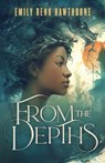 From the Depths - Emily Renk Hawthorne - 9798990597952