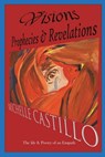 Visions Prophecies & Revelations: The Life & Poetry of an Empath - Michelle Castillo - 9798991317405