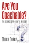 Are You Coachable?: The Science of a Growth Mindset - Chuck Coker - 9798991371803