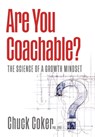 Are You Coachable? The Science of a Growth Mindset - Chuck Coker - 9798991371827