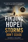 Finding Hope When Storms Don't Cease - Valerie Juillerat ; David Rigdon ; Austin Rigdon - 9798991445801