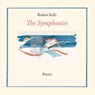 The Symphonies - Robert Kelly - 9798991869256