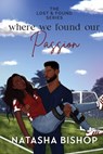 Where We Found Our Passion - Natasha Bishop - 9798991876629