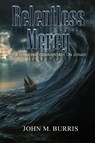 Relentless Mercy - John M. Burris - 9798992120479