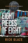 Eight Pieces of Eight - Rick Glaze - 9798992193718