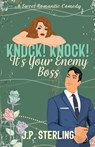 Knock! Knock! It's Your Enemy Boss - J. P. Sterling - 9798992289275