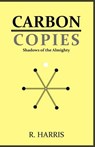 Carbon Copies: Shadows of the Almighty - R. Harris - 9798992340518