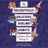 The Delightfully Delicious Dueling Donuts of Butter Whisk Baking Co.: Premium Edition -- Gloss Cover with Deluxe Interior Paper and Bonus Content - Doc Scribblemill - 9798992533422