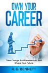 Own Your Career - R. D. Bennett - 9798992679779