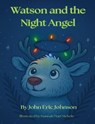 Watson and the Night Angel - John Eric Johnson - 9798992721041