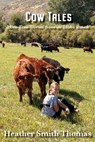 Cow Tales: More True Stories from an Idaho Ranch - Heather Smith Thomas - 9798992918601