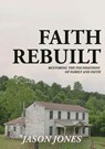 Faith Rebuilt - Jason Jones - 9798993560564