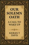 Our Solemn Oath: A Call to Wake Up - Kieran T. Davis - 9798993574707