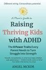 A Mom's Guide to Raising Thriving Kids with ADHD - Angel McKim - 9798993586205