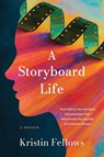 A Storyboard Life - Kristin Fellows - 9798993909417