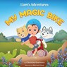 Liam's Adventures My Magic Bike - Christina Gutierrez - 9798994039106