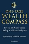 One-Page Wealth Compass: Fired at 63, Nearly Broke, Safely a Millionaire by 69. Age-Defying Financial Freedom. - David Nassief - 9798994082911